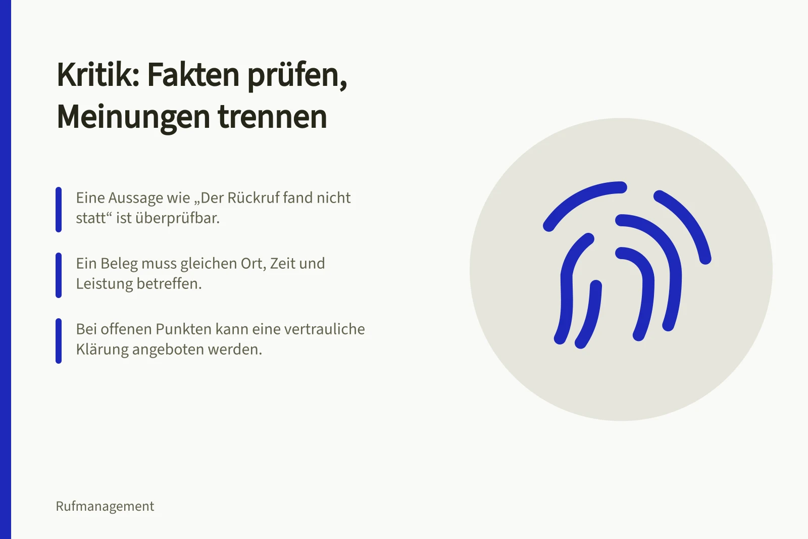 Kritik: Fakten prüfen, Meinungen trennen: Eine Aussage wie „Der Rückruf fand nicht statt“ ist überprüfbar.; Ein Beleg muss gleichen Ort, Zeit und Leistung betreffen.; Bei offenen Punkten kann eine vertrauliche Klärung angeboten werden.