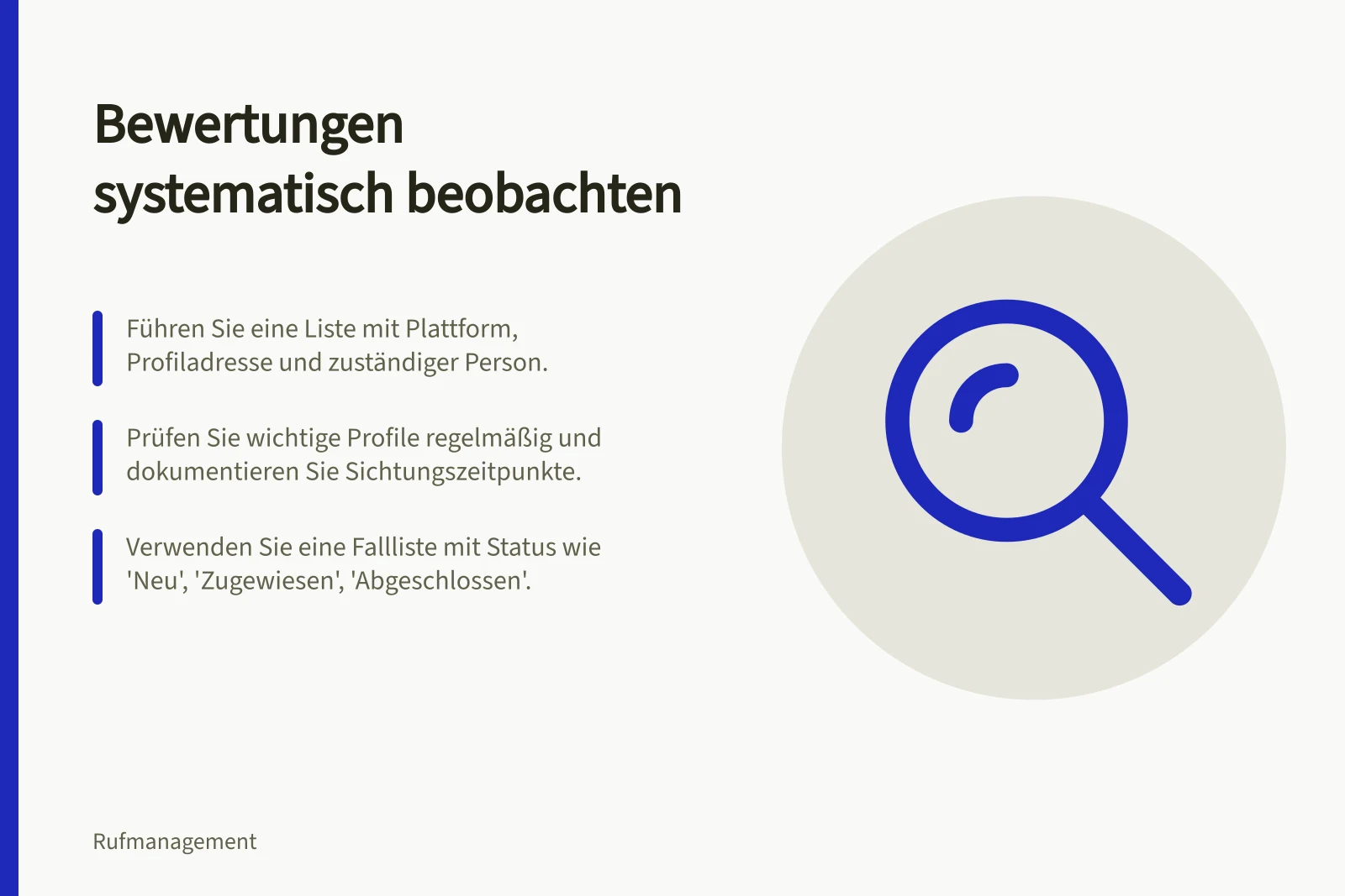 Bewertungen systematisch beobachten: Führen Sie eine Liste mit Plattform, Profiladresse und zuständiger Person.; Prüfen Sie wichtige Profile regelmäßig und dokumentieren Sie Sichtungszeitpunkte.; Verwenden Sie eine Fallliste mit Status wie 'Neu', 'Zugewiesen', 'Abgeschlossen'.