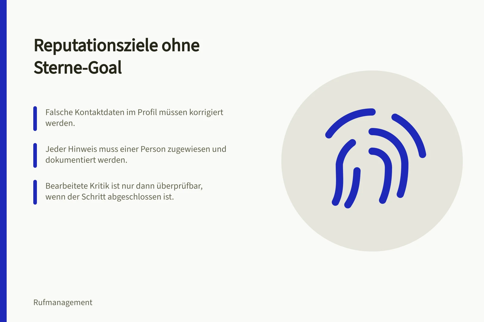 Reputationsziele ohne Sterne-Goal: Falsche Kontaktdaten im Profil müssen korrigiert werden.; Jeder Hinweis muss einer Person zugewiesen und dokumentiert werden.; Bearbeitete Kritik ist nur dann überprüfbar, wenn der Schritt abgeschlossen ist.