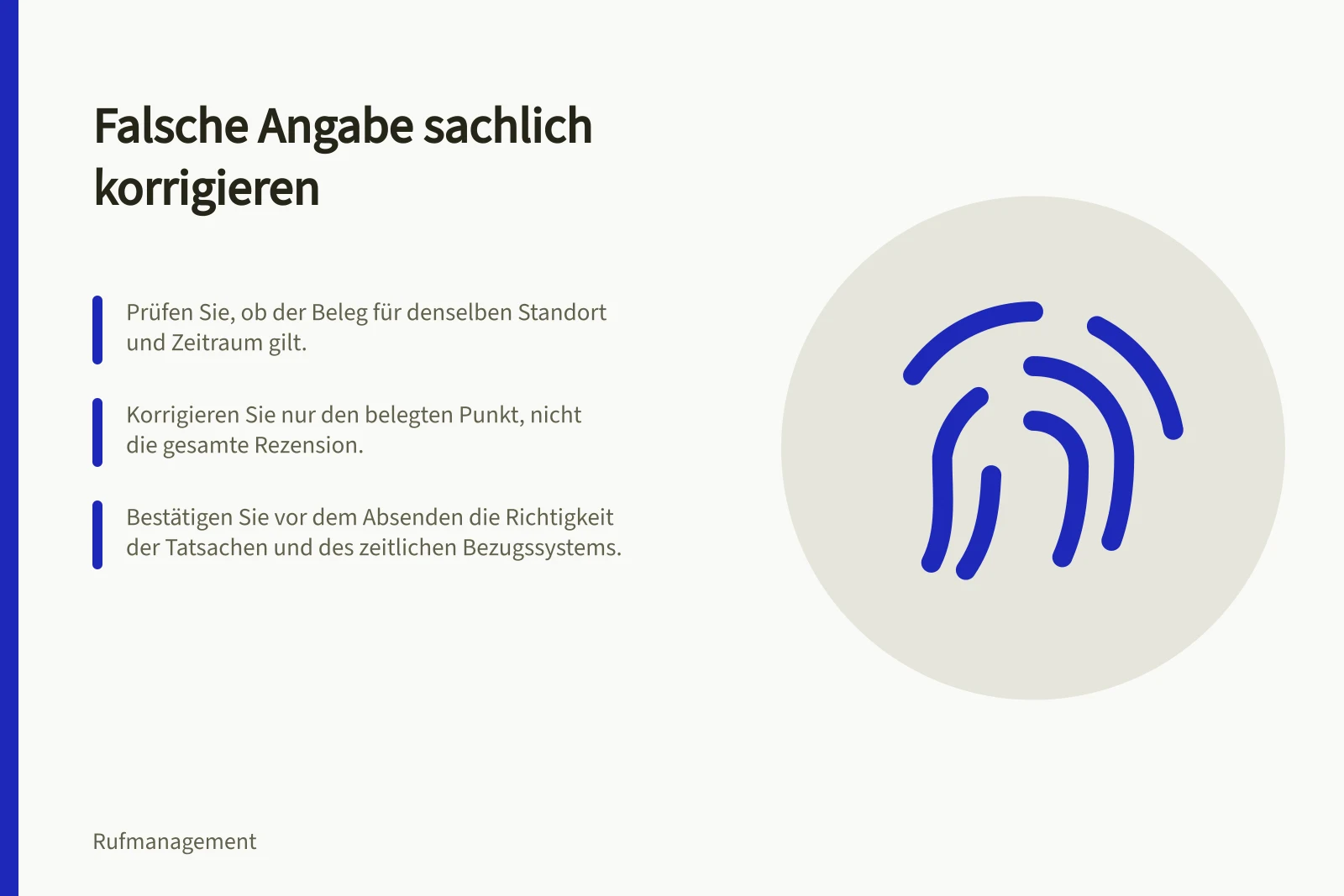 Falsche Angabe sachlich korrigieren: Prüfen Sie, ob der Beleg für denselben Standort und Zeitraum gilt.; Korrigieren Sie nur den belegten Punkt, nicht die gesamte Rezension.; Bestätigen Sie vor dem Absenden die Richtigkeit der Tatsachen und des zeitlichen Bezugssystems.