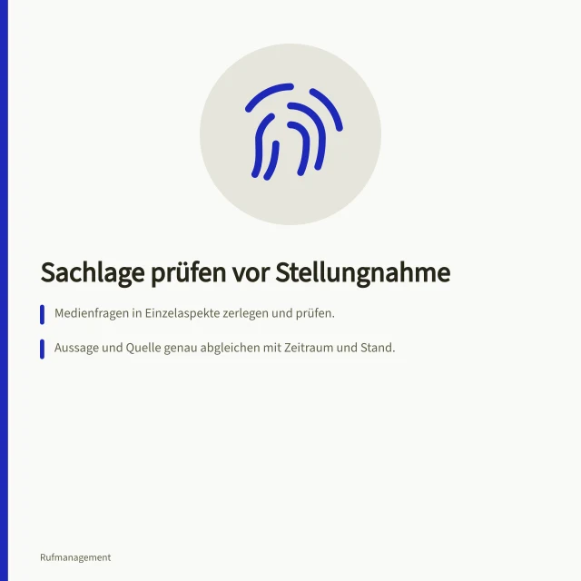 Sachlage prüfen vor Stellungnahme: Medienfragen in Einzelaspekte zerlegen und prüfen.; Aussage und Quelle genau abgleichen mit Zeitraum und Stand.; Offene Punkte markieren, keine unbewiesenen Vermutungen äußern. Eine überprüfbare Sachlage vor einer Stellungnahme erstellen