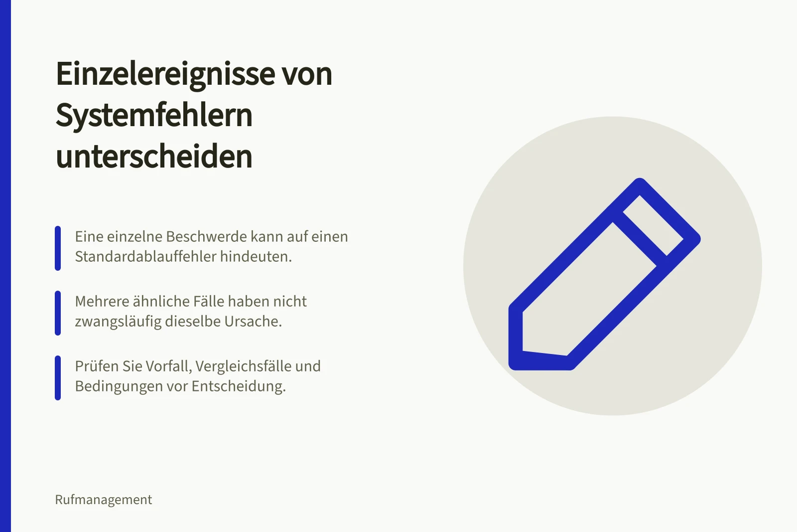 Einzelereignisse von Systemfehlern unterscheiden: Eine einzelne Beschwerde kann auf einen Standardablauffehler hindeuten.; Mehrere ähnliche Fälle haben nicht zwangsläufig dieselbe Ursache.; Prüfen Sie Vorfall, Vergleichsfälle und Bedingungen vor Entscheidung.