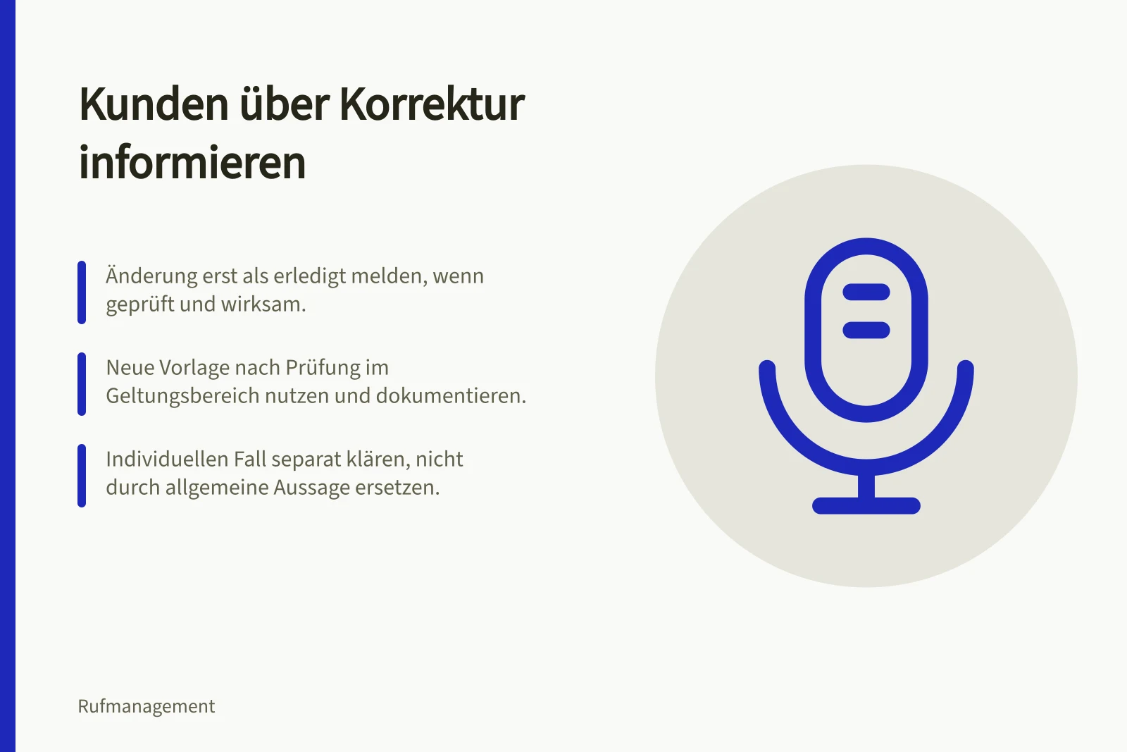 Kunden über Korrektur informieren: Änderung erst als erledigt melden, wenn geprüft und wirksam.; Neue Vorlage nach Prüfung im Geltungsbereich nutzen und dokumentieren.; Individuellen Fall separat klären, nicht durch allgemeine Aussage ersetzen.