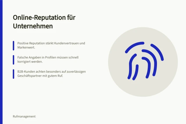 Online-Reputation für Unternehmen: Positive Reputation stärkt Kundenvertrauen und Markenwert.; Falsche Angaben in Profilen müssen schnell korrigiert werden.; B2B-Kunden achten besonders auf zuverlässigen Geschäftspartner mit gutem Ruf. Online-Reputation für Unternehmen